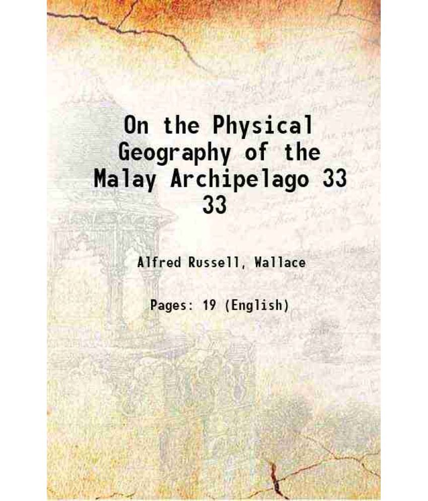     			On the Physical Geography of the Malay Archipelago Volume 33 1863 [Hardcover]