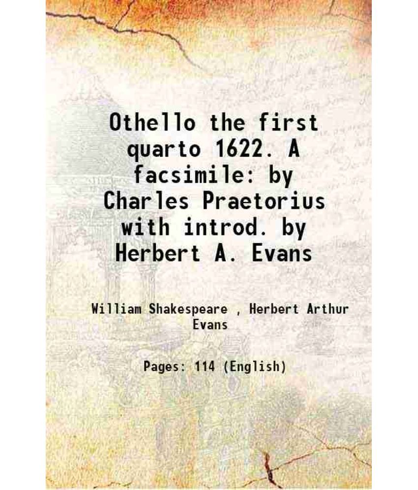     			Othello the first quarto 1622. A facsimile by Charles Praetorius with introd. by Herbert A. Evans 1885 [Hardcover]