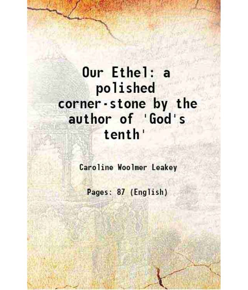     			Our Ethel a polished corner-stone by the author of 'God's tenth' 1876 [Hardcover]