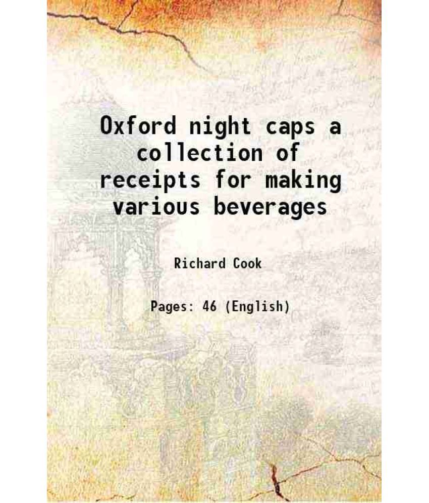    			Oxford night caps a collection of receipts for making various beverages [Hardcover]