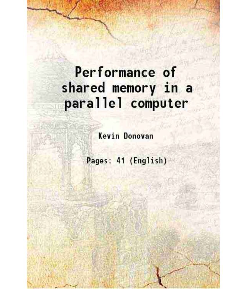     			Performance of shared memory in a parallel computer 1990 [Hardcover]