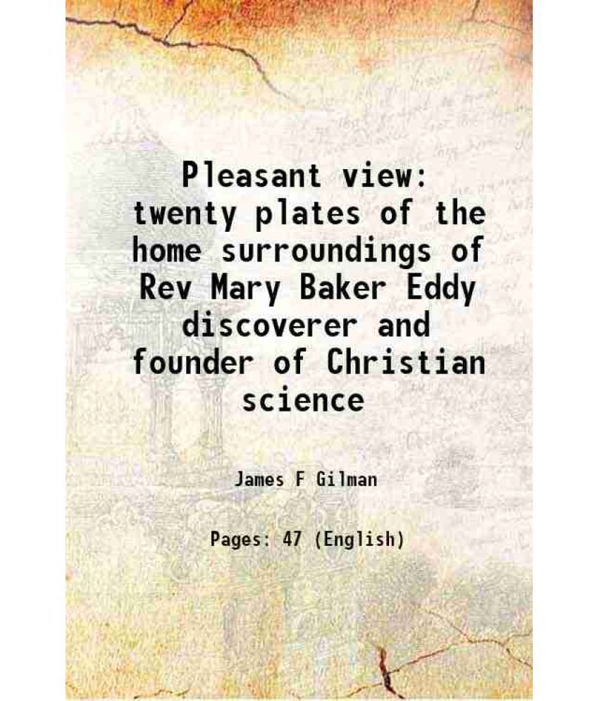     			Pleasant view twenty plates of the home surroundings of Rev Mary Baker Eddy discoverer and founder of Christian science 1896 [Hardcover]