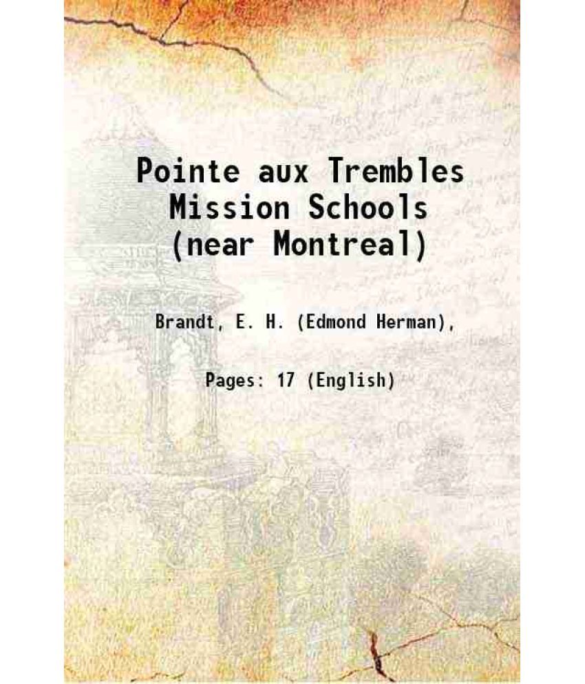     			Pointe aux Trembles Mission Schools (near Montreal) 1919 [Hardcover]