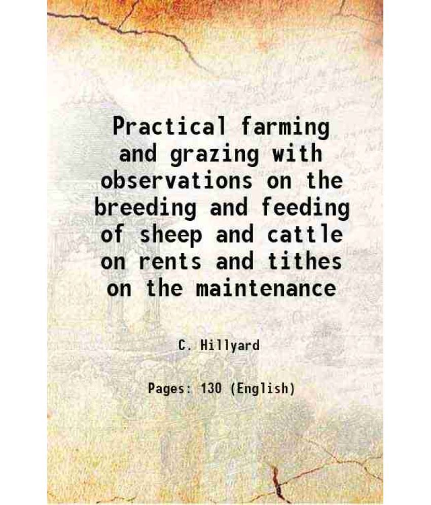     			Practical farming and grazing with observations on the breeding and feeding of sheep and cattle 1837 [Hardcover]