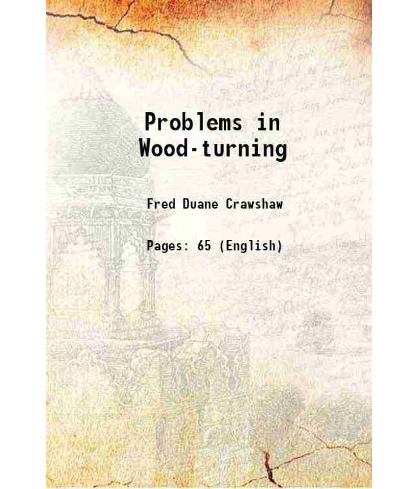     			Problems in Wood-turning 1909 [Hardcover]