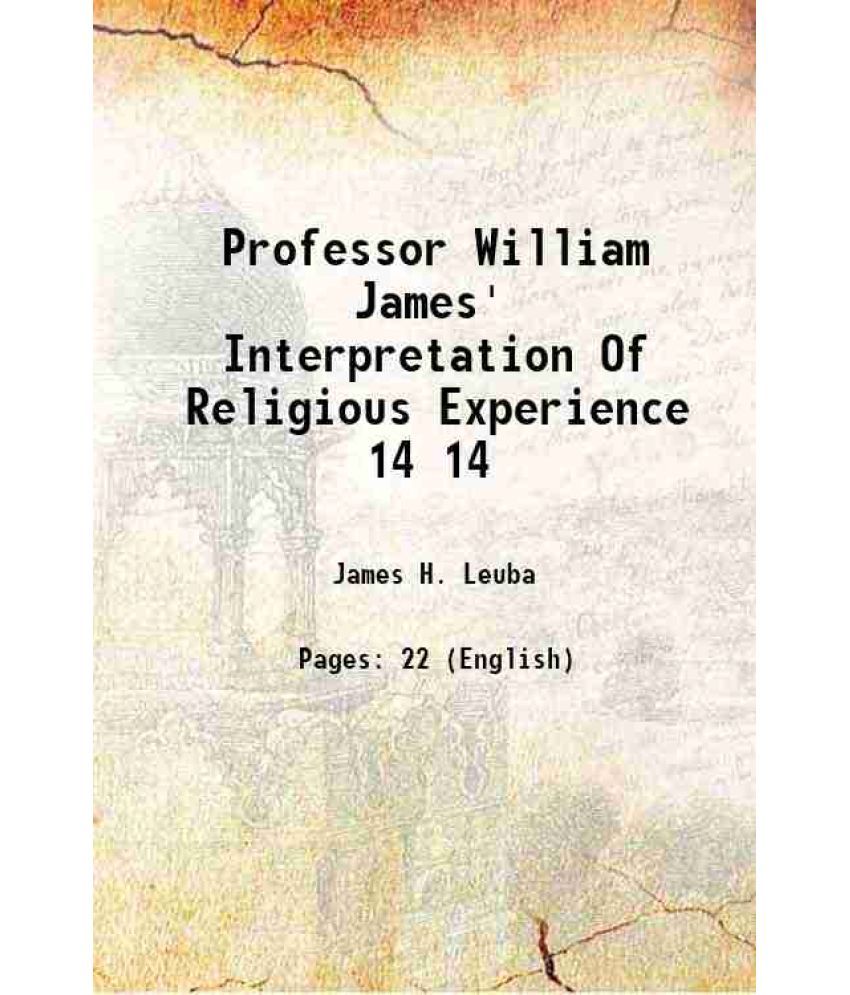     			Professor William James' Interpretation Of Religious Experience Volume 14 1904 [Hardcover]