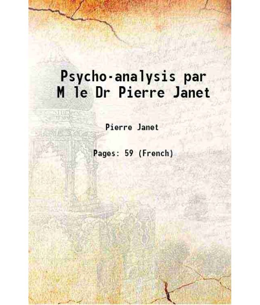     			Psycho-analysis par M le Dr Pierre Janet 1913 [Hardcover]