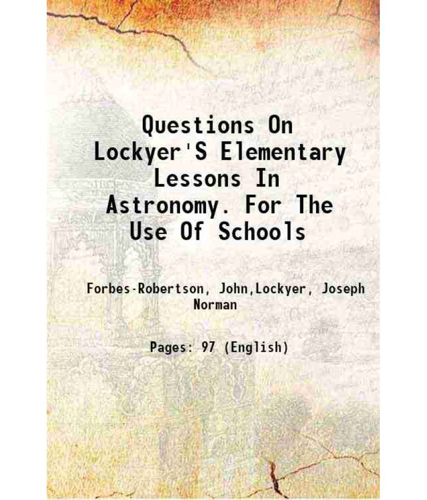     			Questions On Lockyer'S Elementary Lessons In Astronomy. For The Use Of Schools 1881 [Hardcover]