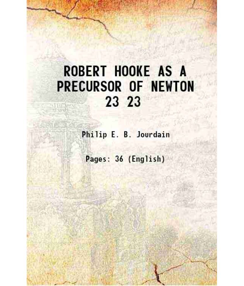     			ROBERT HOOKE AS A PRECURSOR OF NEWTON Volume 23 1913 [Hardcover]