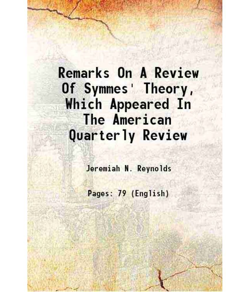     			Remarks On A Review Of Symmes' Theory, Which Appeared In The American Quarterly Review 1827 [Hardcover]