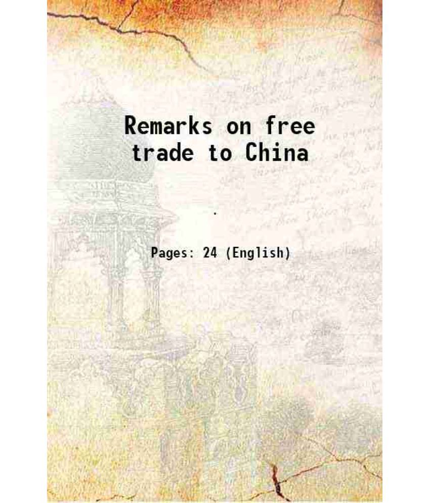     			Remarks on free trade to China 1830 [Hardcover]