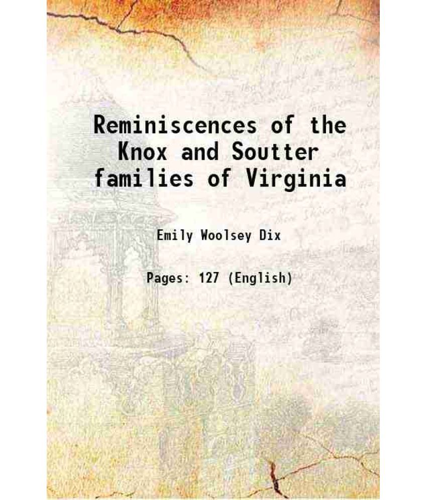     			Reminiscences of the Knox and Soutter families of Virginia 1895 [Hardcover]