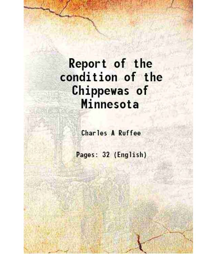     			Report of the condition of the Chippewas of Minnesota 1875 [Hardcover]