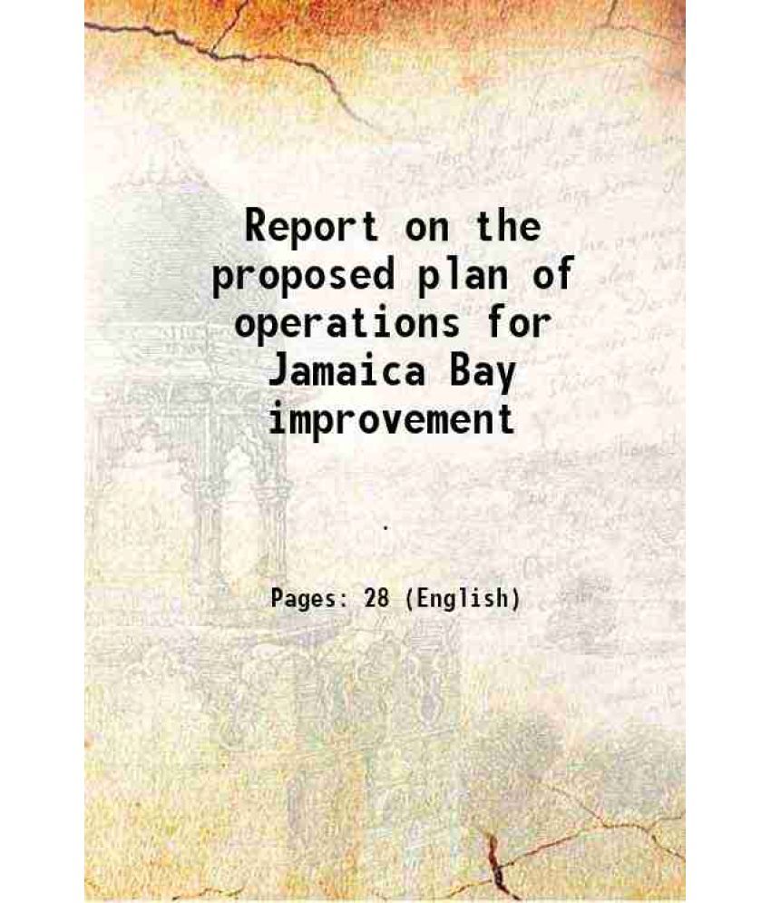     			Report on the proposed plan of operations for Jamaica Bay improvement 1911 [Hardcover]