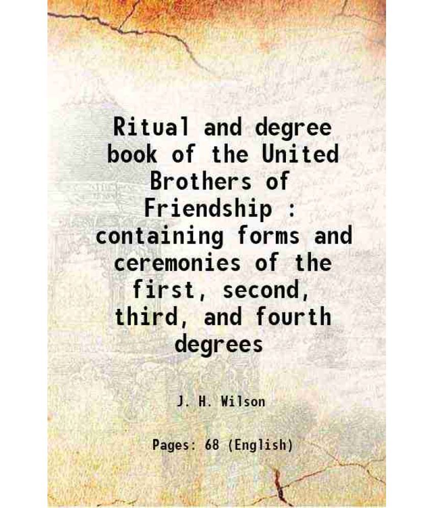     			Ritual and degree book of the United Brothers of Friendship containing forms and ceremonies of the first, second, third and fourth degrees [Hardcover]