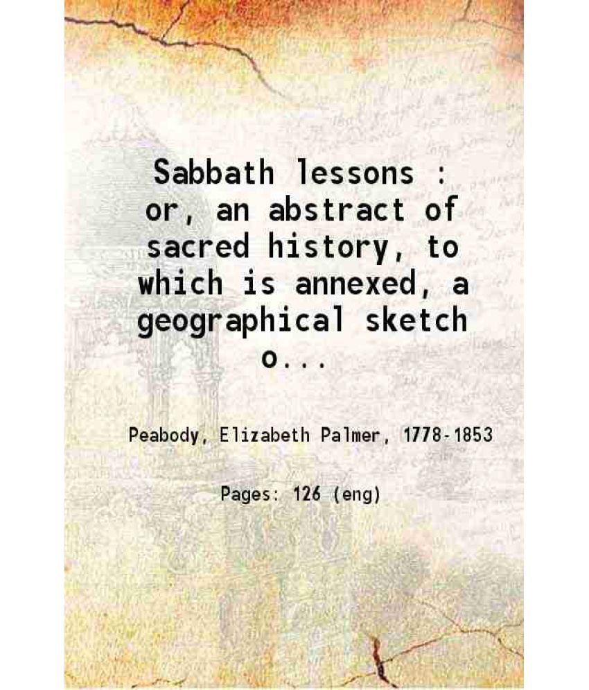     			Sabbath lessons or an abstract of sacred history, to which is annexed 1813 [Hardcover]