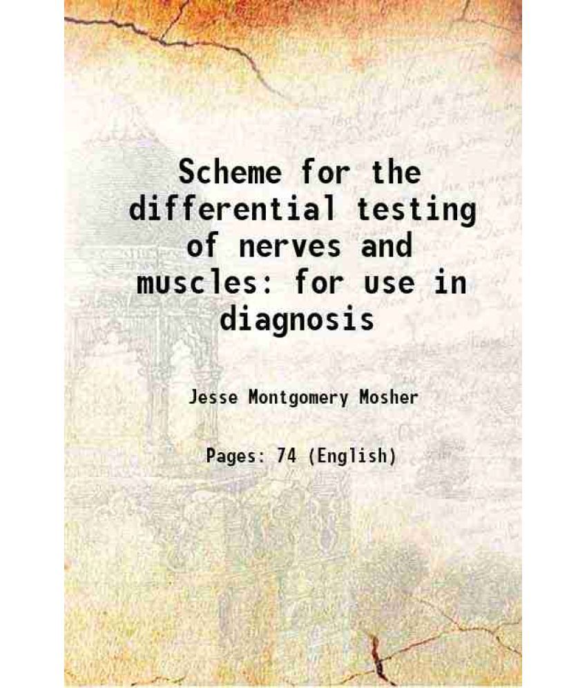     			Scheme for the differential testing of nerves and muscles for use in diagnosis 1903 [Hardcover]