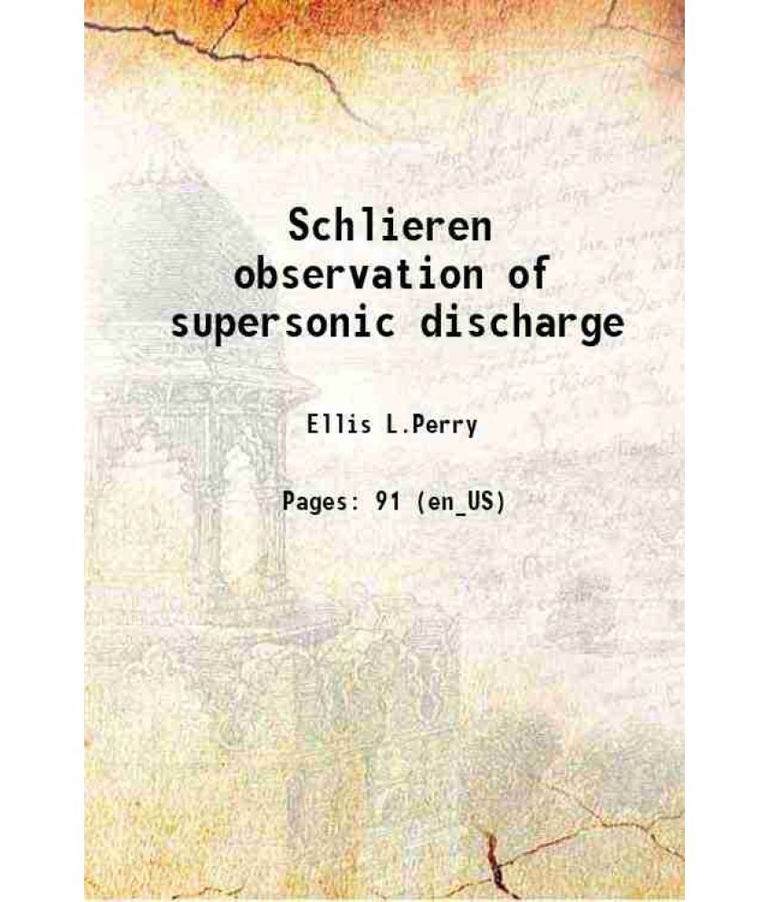     			Schlieren observation of supersonic discharge 1946 [Hardcover]