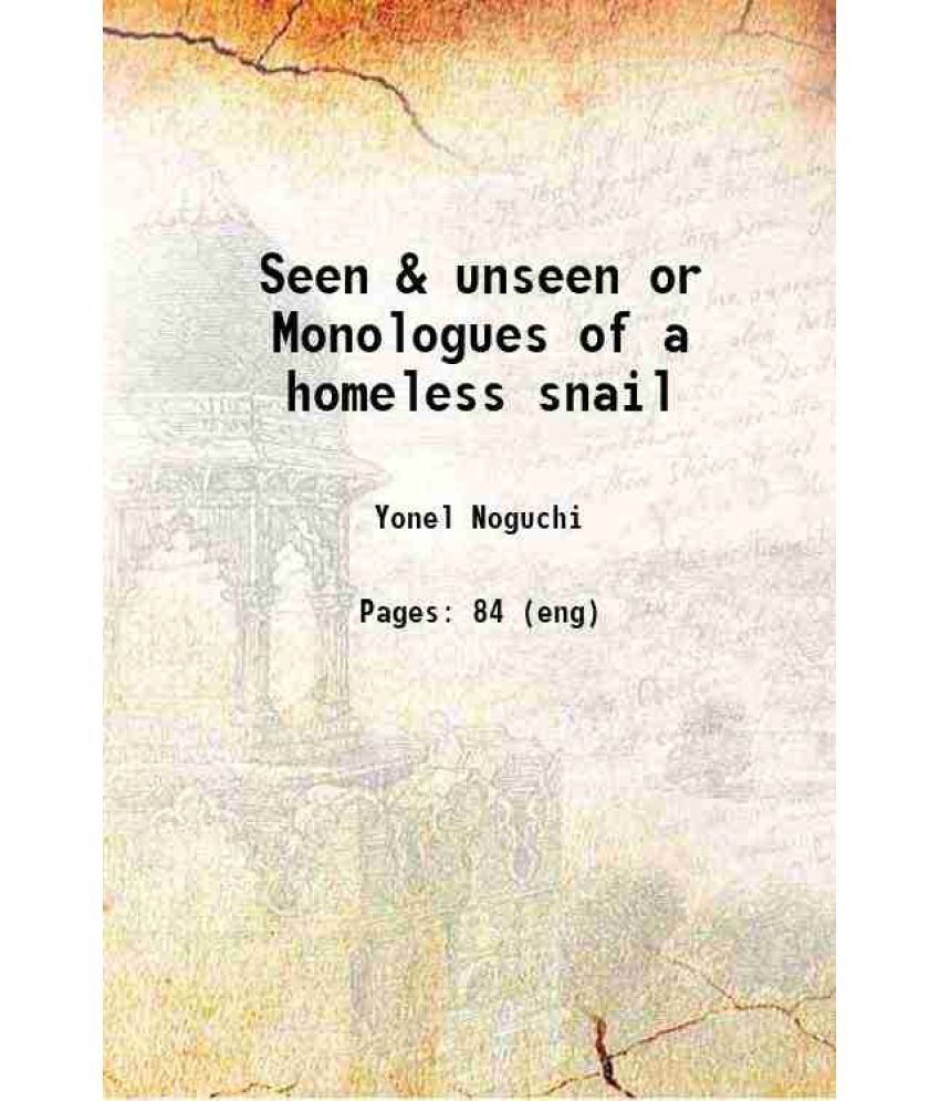     			Seen & unseen or Monologues of a homeless snail 1897 [Hardcover]