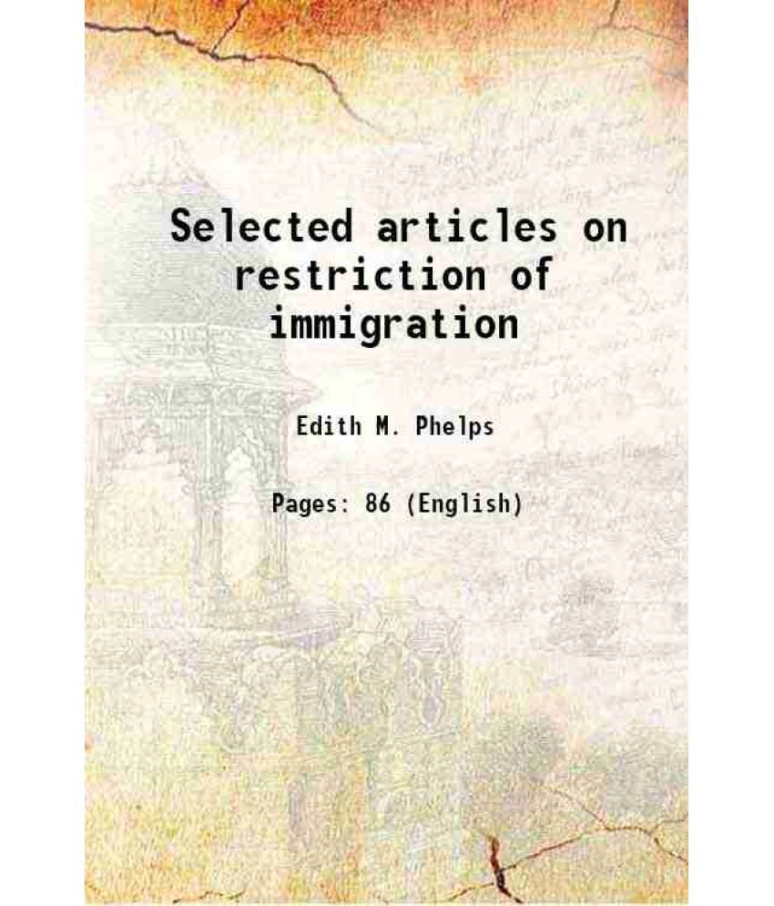     			Selected articles on restriction of immigration 1920 [Hardcover]