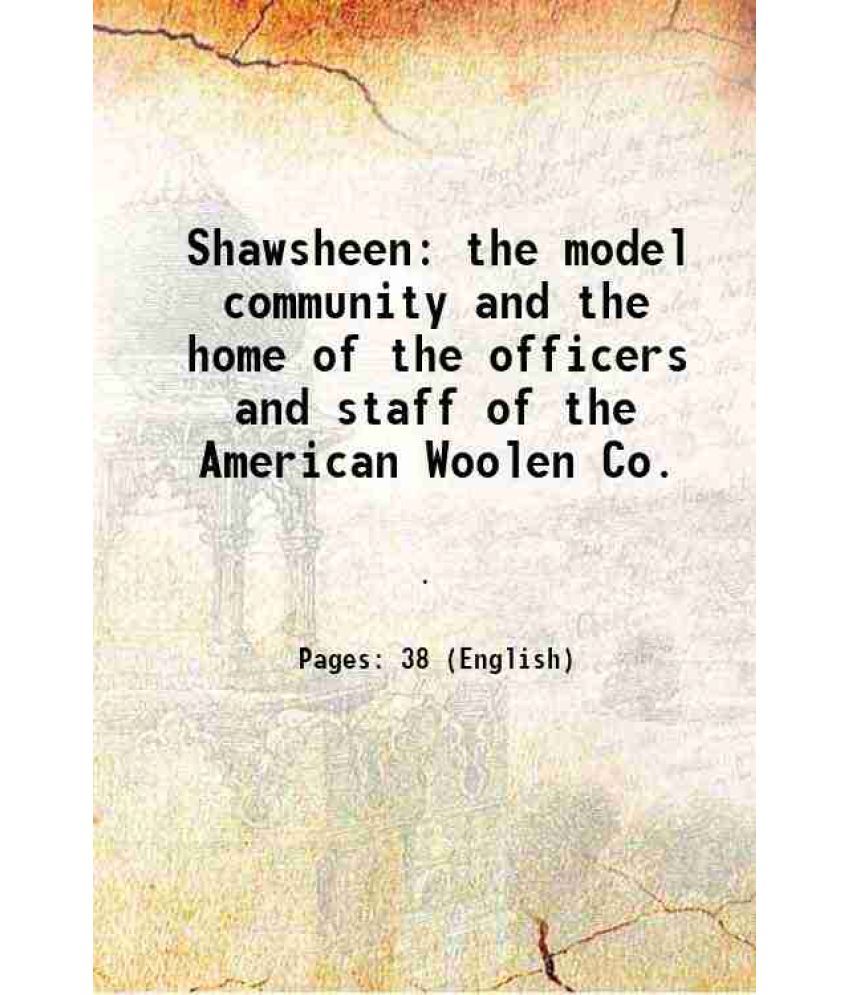     			Shawsheen the model community and the home of the officers and staff of the American Woolen Co. 1924 [Hardcover]