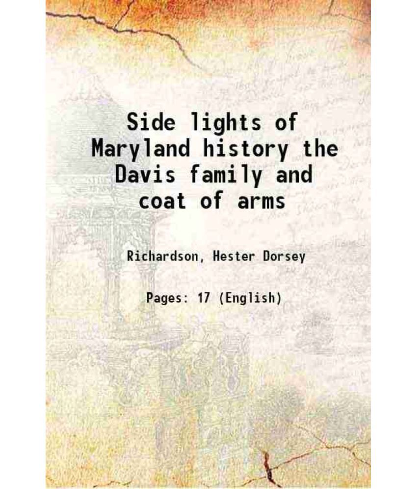     			Side lights of Maryland history the Davis family and coat of arms 1904 [Hardcover]