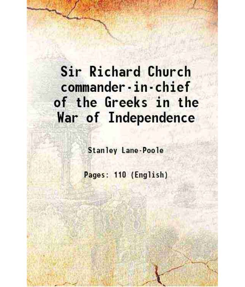     			Sir Richard Church commander-in-chief of the Greeks in the War of Independence 1890 [Hardcover]