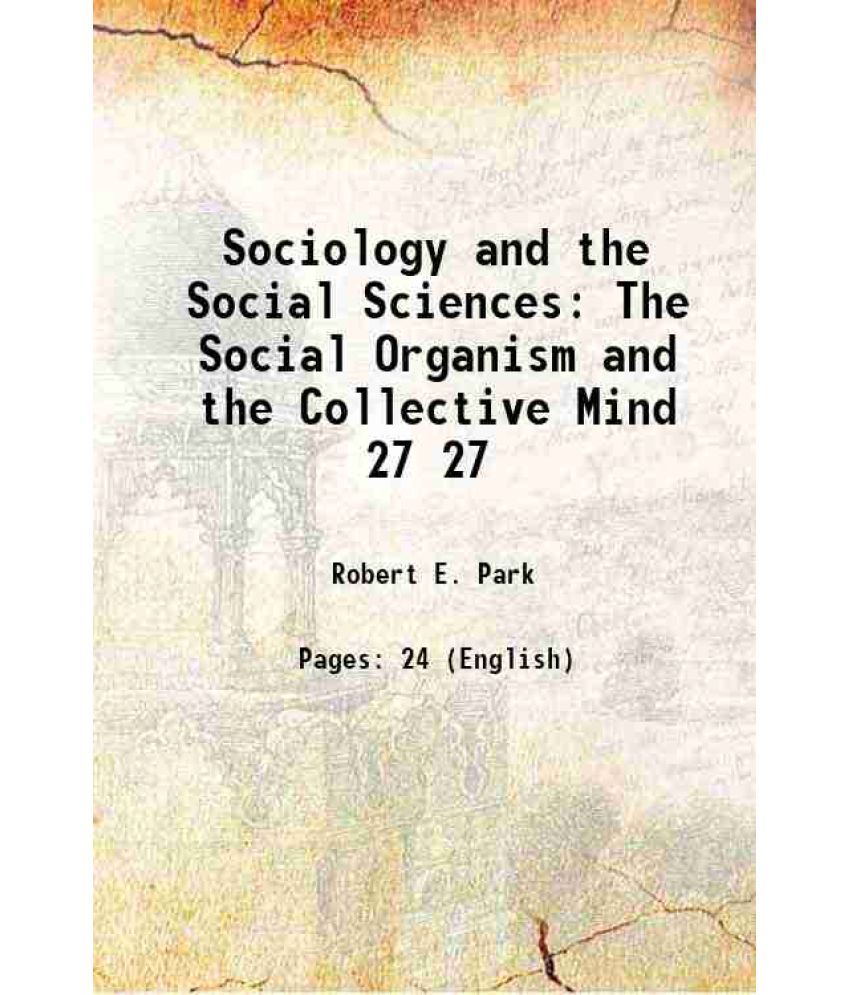     			Sociology and the Social Sciences The Social Organism and the Collective Mind Volume 27 1921 [Hardcover]