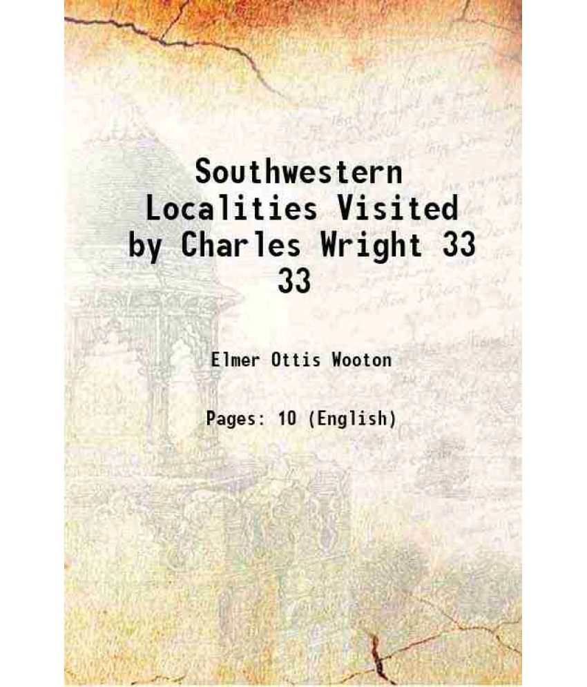     			Southwestern Localities Visited by Charles Wright Volume 33 1906 [Hardcover]