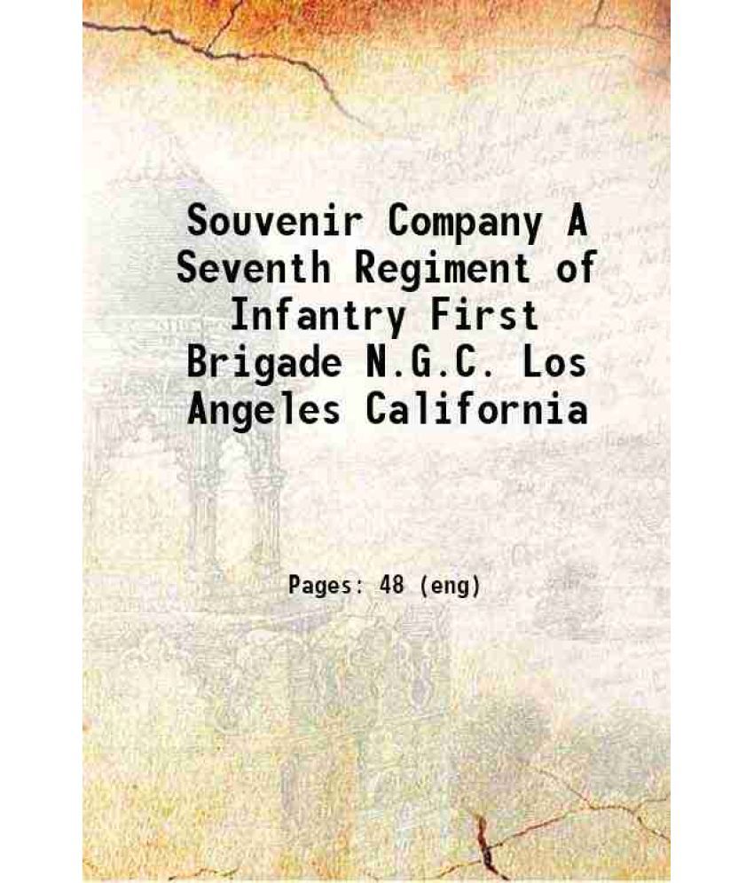     			Souvenir Company A Seventh Regiment of Infantry First Brigade N.G.C. Los Angeles California 1897 [Hardcover]