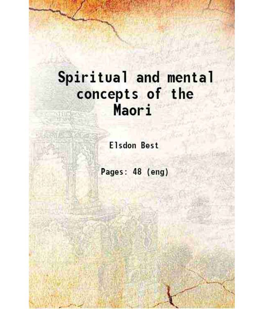     			Spiritual and mental concepts of the Maori 1922 [Hardcover]