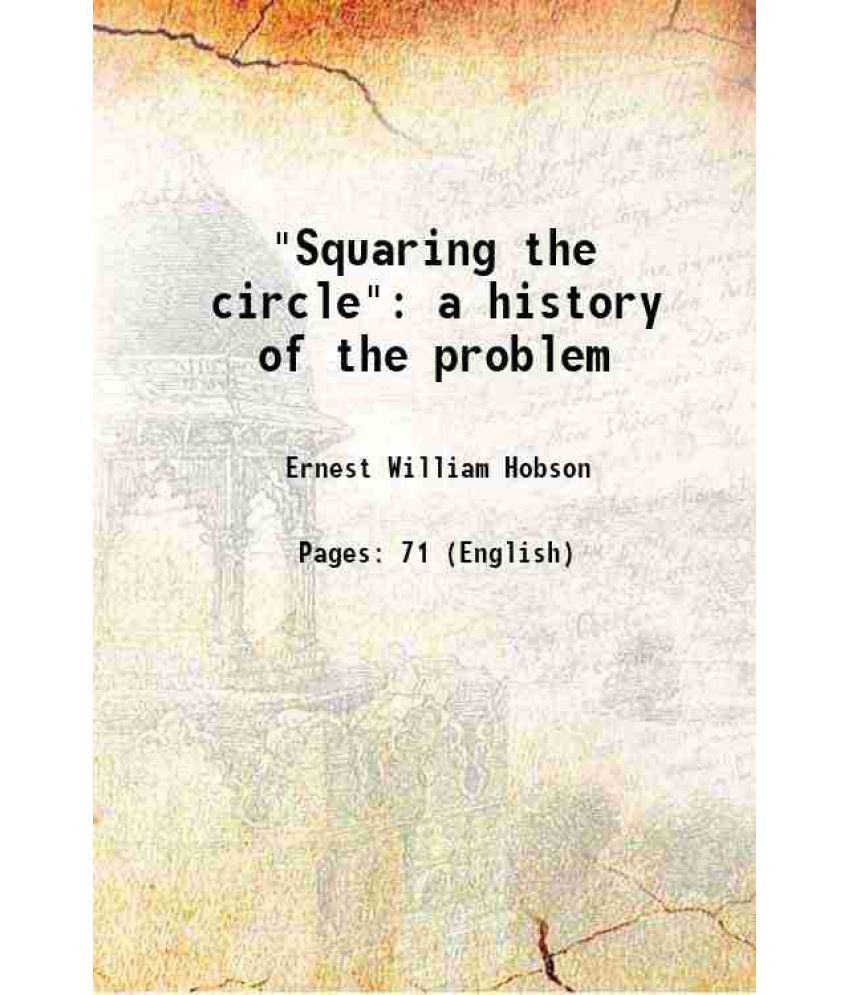     			"Squaring the circle" a history of the problem 1913 [Hardcover]