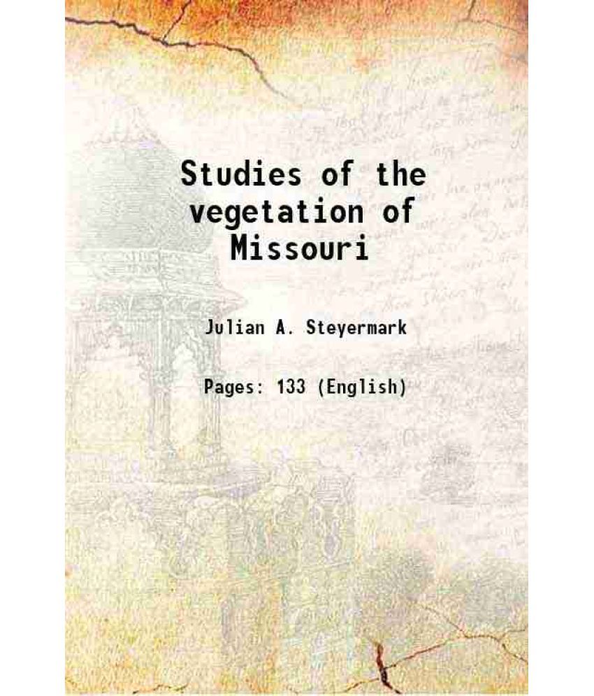     			Studies of the vegetation of Missouri [Hardcover]