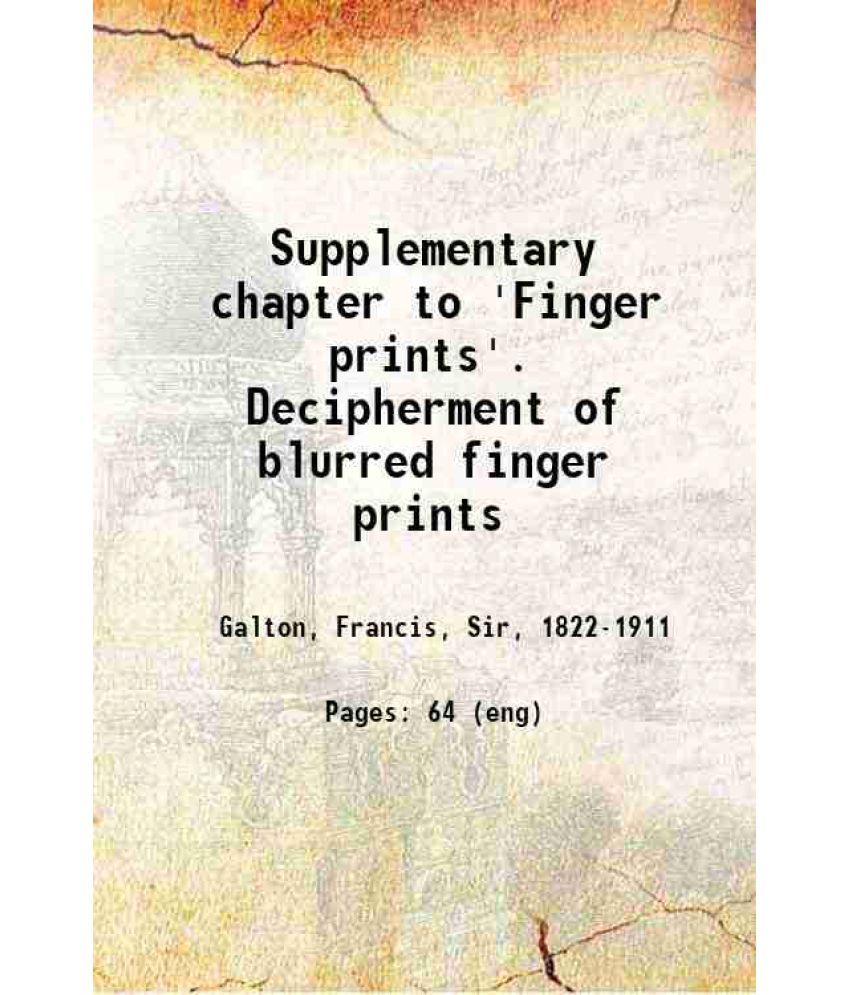     			Supplementary chapter to 'Finger prints'. Decipherment of blurred finger prints 1893 [Hardcover]