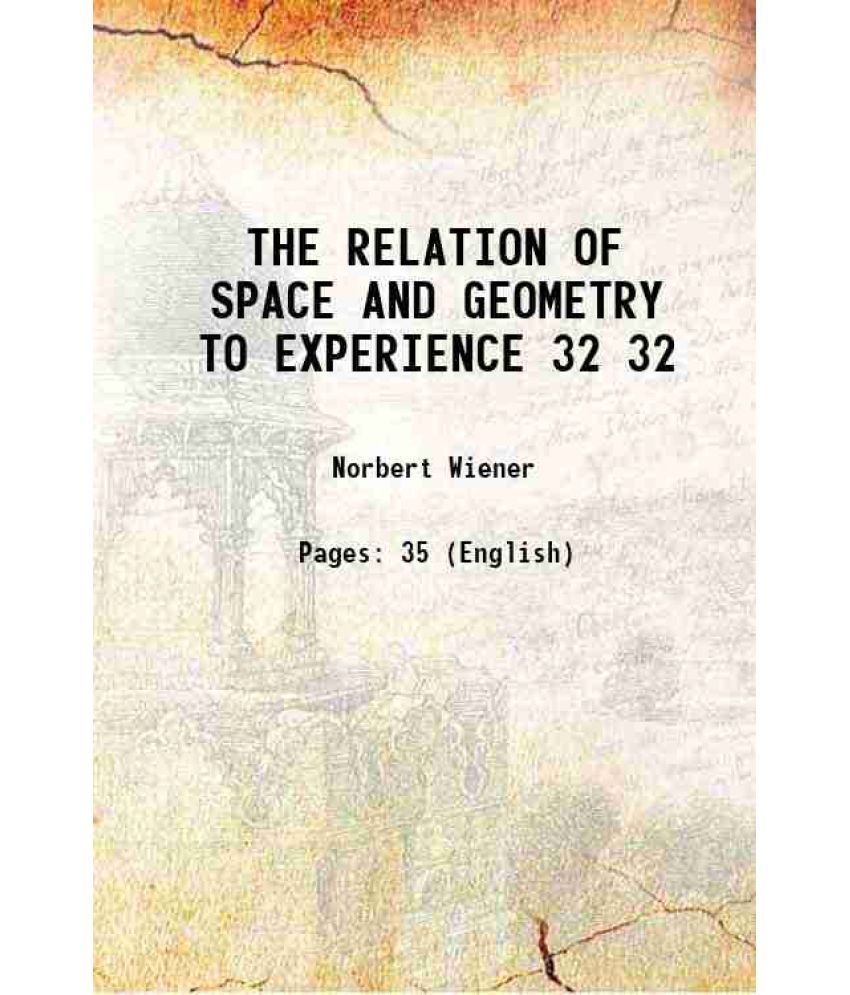     			THE RELATION OF SPACE AND GEOMETRY TO EXPERIENCE Volume 32 1922 [Hardcover]