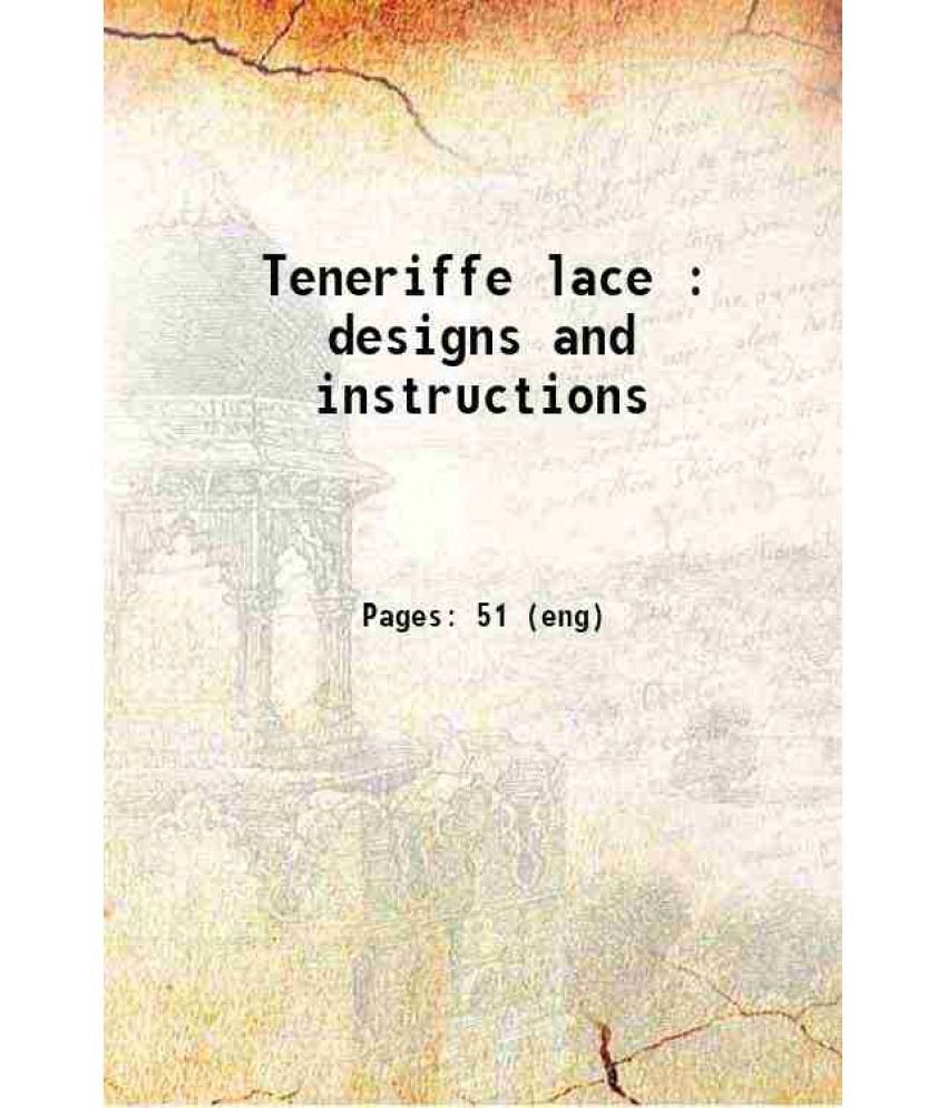     			Teneriffe lace : designs and instructions 1904 [Hardcover]