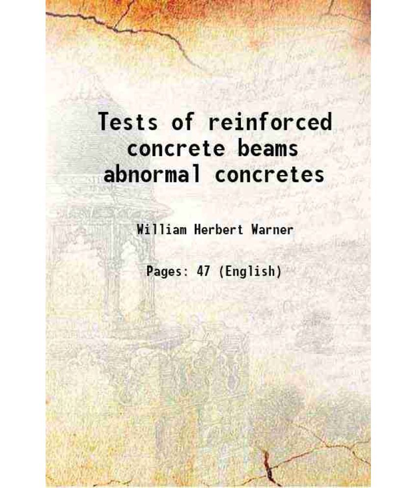     			Tests of reinforced concrete beams abnormal concretes 1905 [Hardcover]