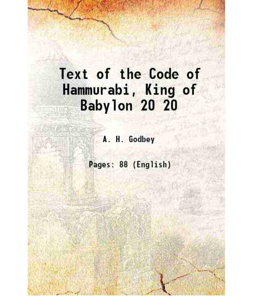     			Text of the Code of Hammurabi, King of Babylon Volume 20 1903 [Hardcover]