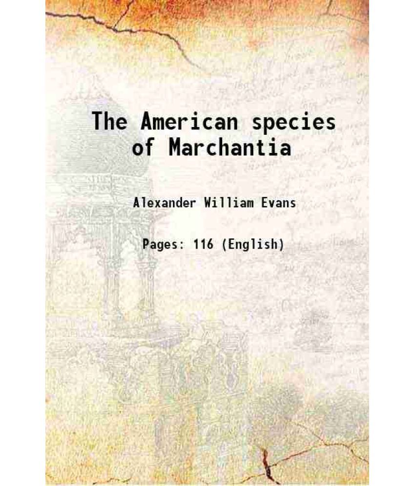     			The American species of Marchantia 1917 [Hardcover]