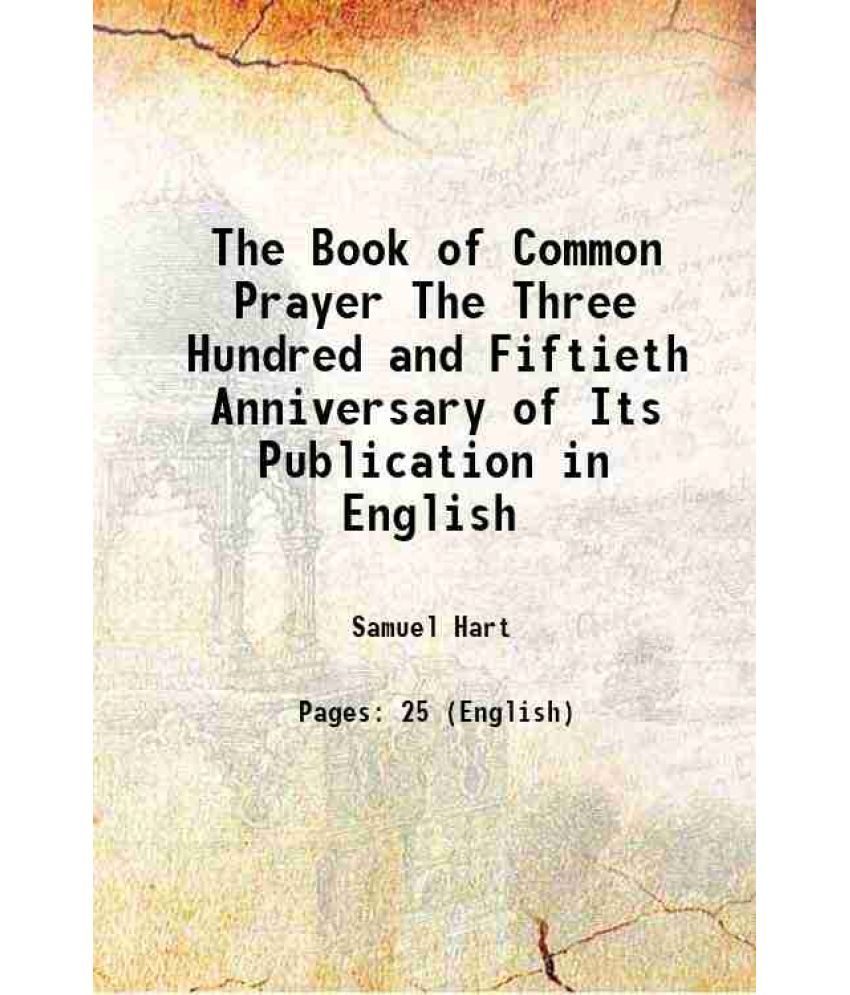     			The Book of Common Prayer The Three Hundred and Fiftieth Anniversary of Its Publication in English 1899 [Hardcover]