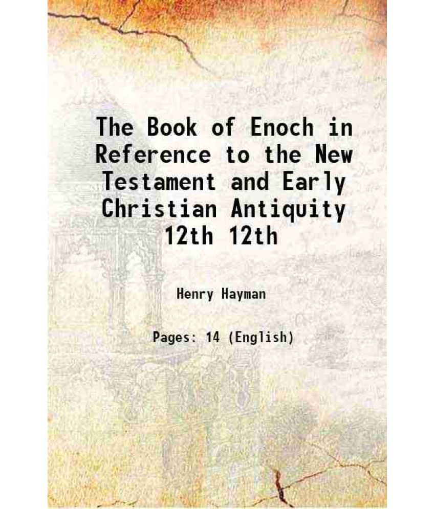     			The Book of Enoch in Reference to the New Testament and Early Christian Antiquity Volume 12 1908 [Hardcover]