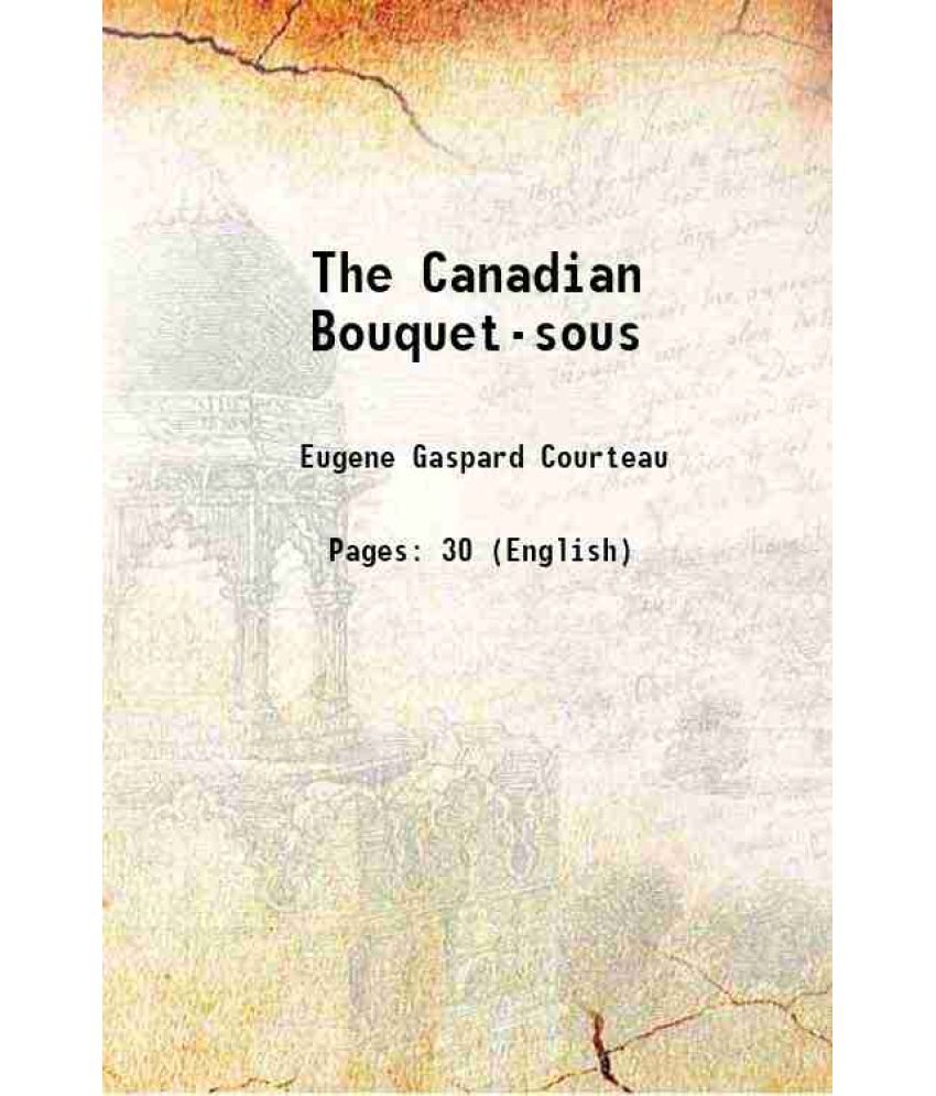     			The Canadian Bouquet-sous 1908 [Hardcover]