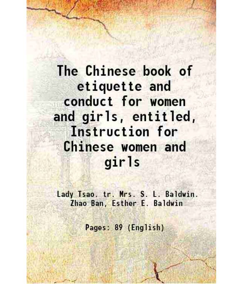     			The Chinese book of etiquette and conduct for women and girls, entitled, Instruction for Chinese women and girls 1900 [Hardcover]