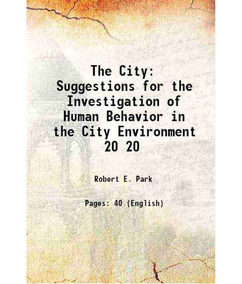     			The City Suggestions for the Investigation of Human Behavior in the City Environment Volume 20, No. 5 1915 [Hardcover]
