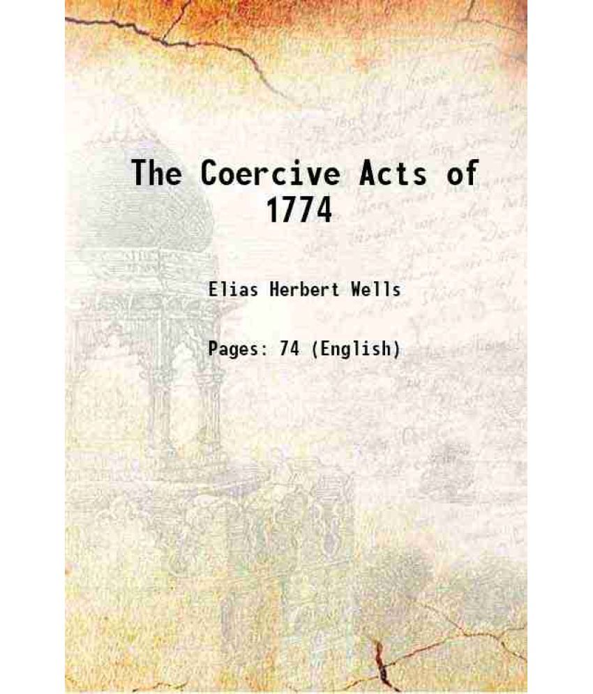     			The Coercive Acts of 1774 1901 [Hardcover]