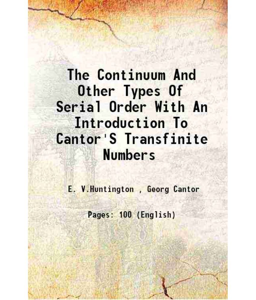     			The Continuum And Other Types Of Serial Order With An Introduction To Cantor'S Transfinite Numbers 1917 [Hardcover]