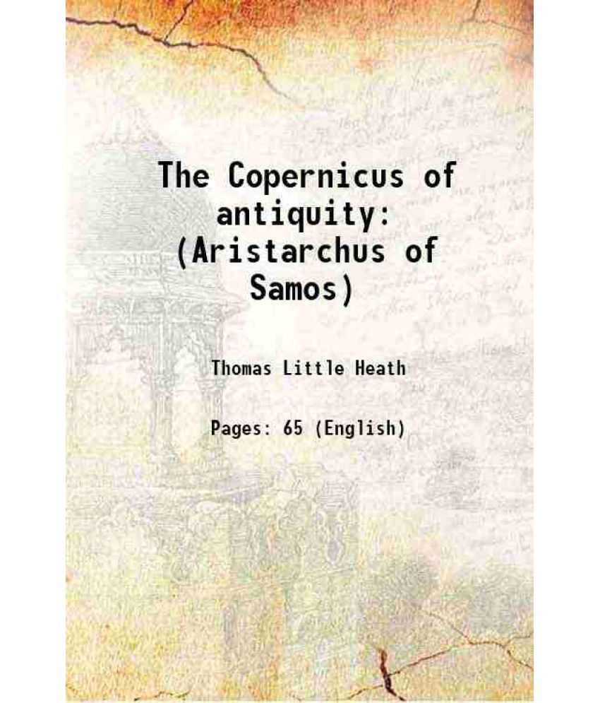     			The Copernicus of antiquity (Aristarchus of Samos) 1920 [Hardcover]