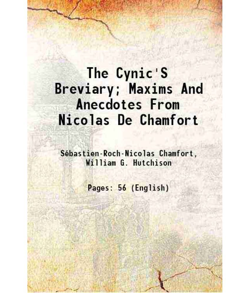     			The Cynic'S Breviary Maxims And Anecdotes From Nicolas De Chamfort 1902 [Hardcover]