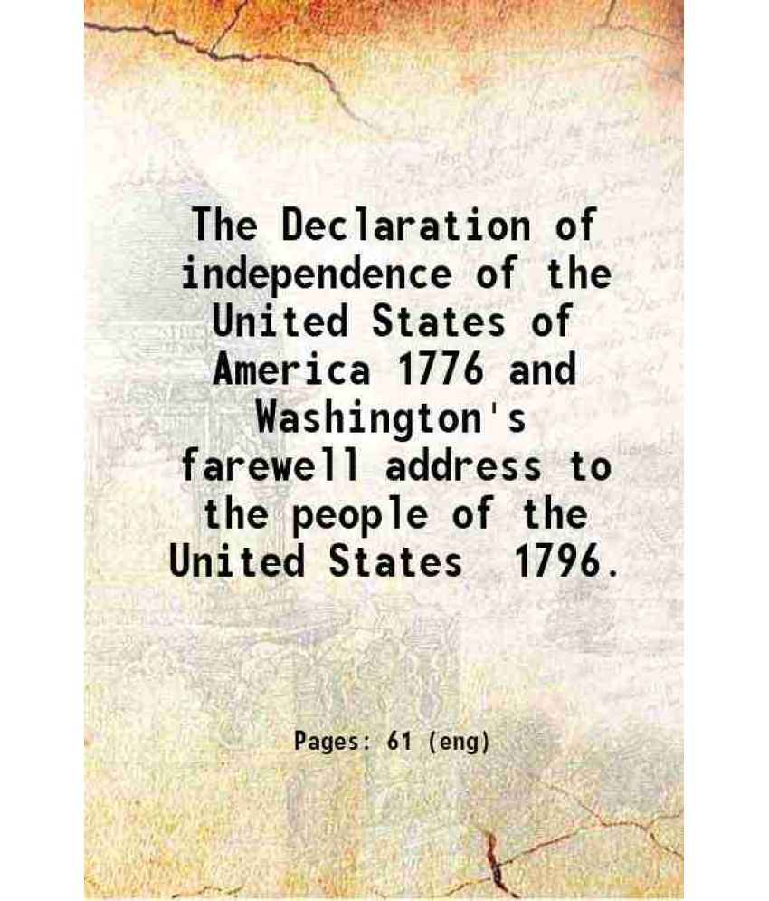     			The Declaration of independence of the United States of America 1776 and Washington's farewell address to the people of the United States [Hardcover]