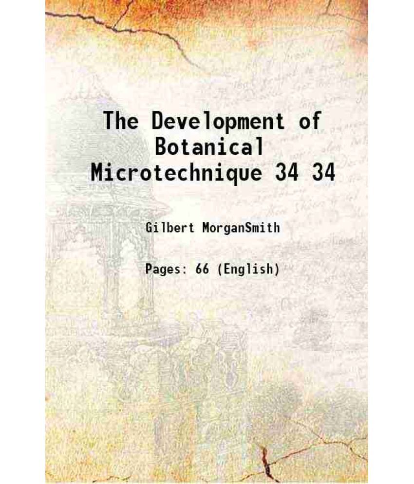     			The Development of Botanical Microtechnique Volume 34 1915 [Hardcover]